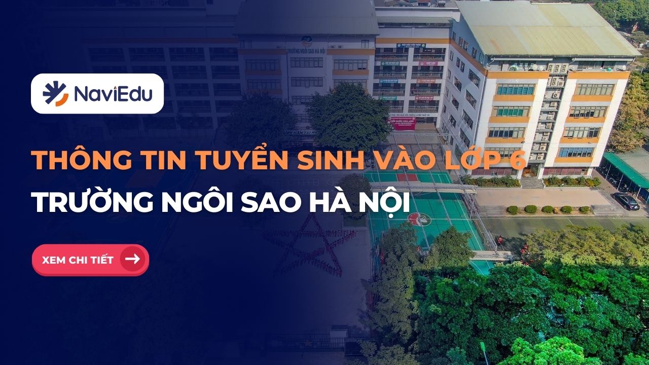 Thông tin tuyển sinh vào lớp 6 Trường Liên cấp Tiểu học & THCS Ngôi Sao Hà Nội