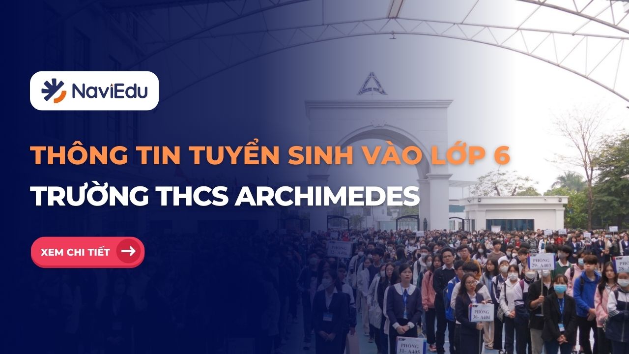 Thông tin tuyển sinh vào lớp 6 Trường THCS Archimedes mới nhất