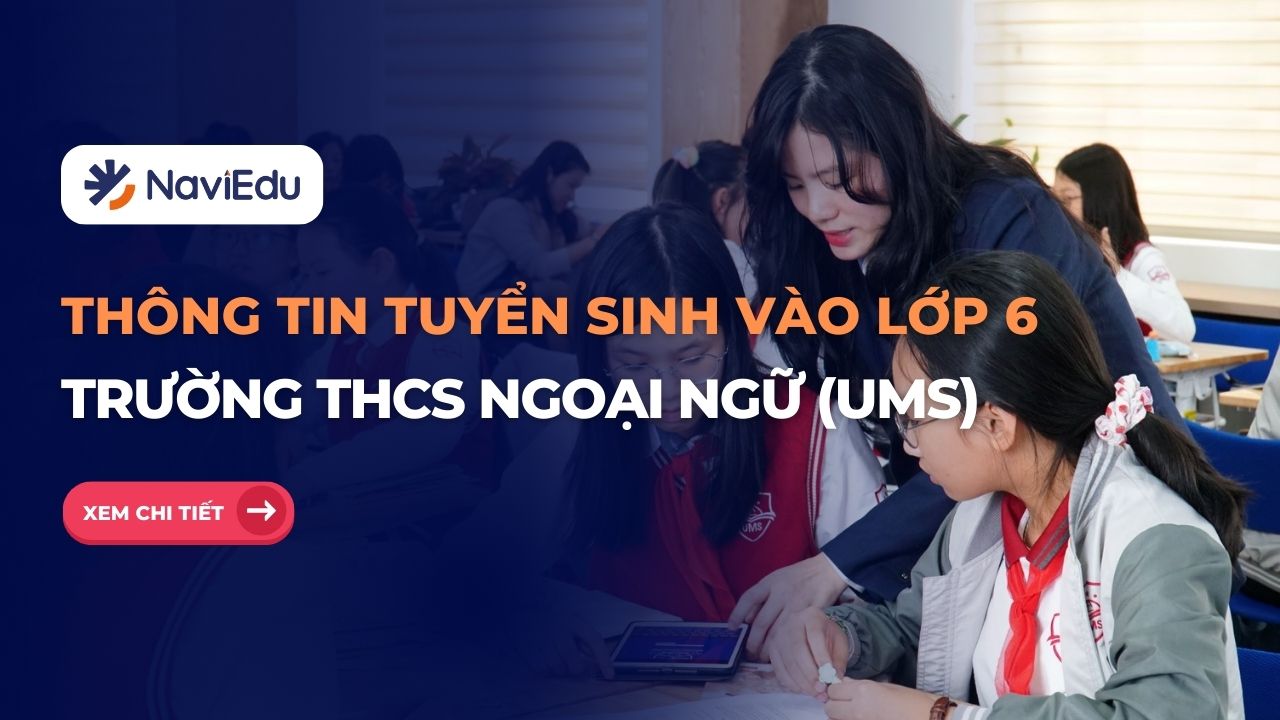 Thông tin tuyển sinh vào lớp 6 Trường THCS Ngoại ngữ (UMS) mới nhất