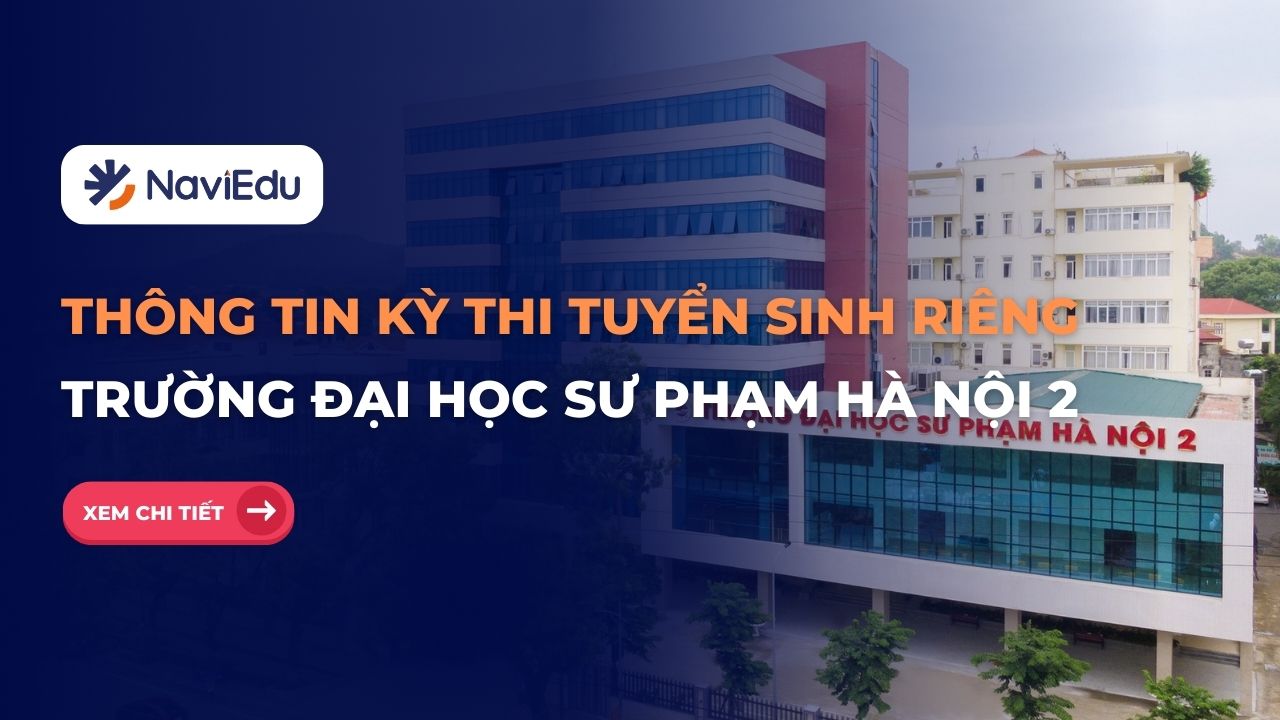 Thông tin kỳ thi độc lập xét tuyển đại học của Đại học Sư phạm Hà Nội 2 mới nhất