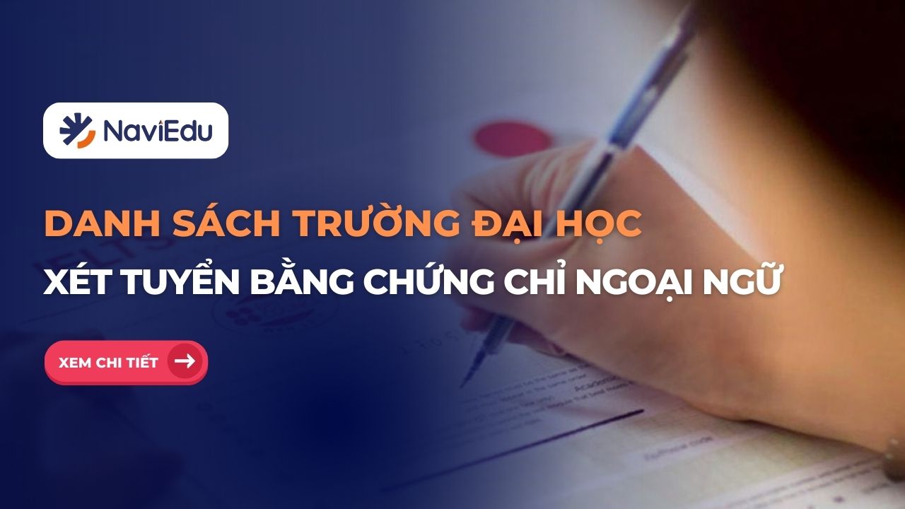 Tuyển sinh 2025: Danh sách trường xét tuyển bằng chứng chỉ ngoại ngữ quốc tế và điểm quy đổi