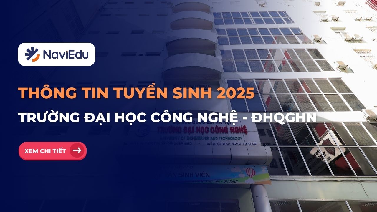 Tuyển sinh 2025: Thông tin tuyển sinh Trường Đại học Công nghệ – Đại học Quốc gia Hà Nội (UET)