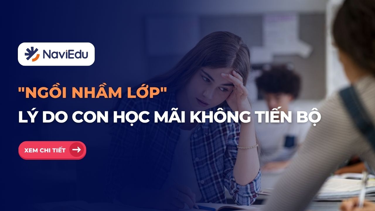 “Ngồi nhầm lớp” – Lý do con học mãi không tiến bộ