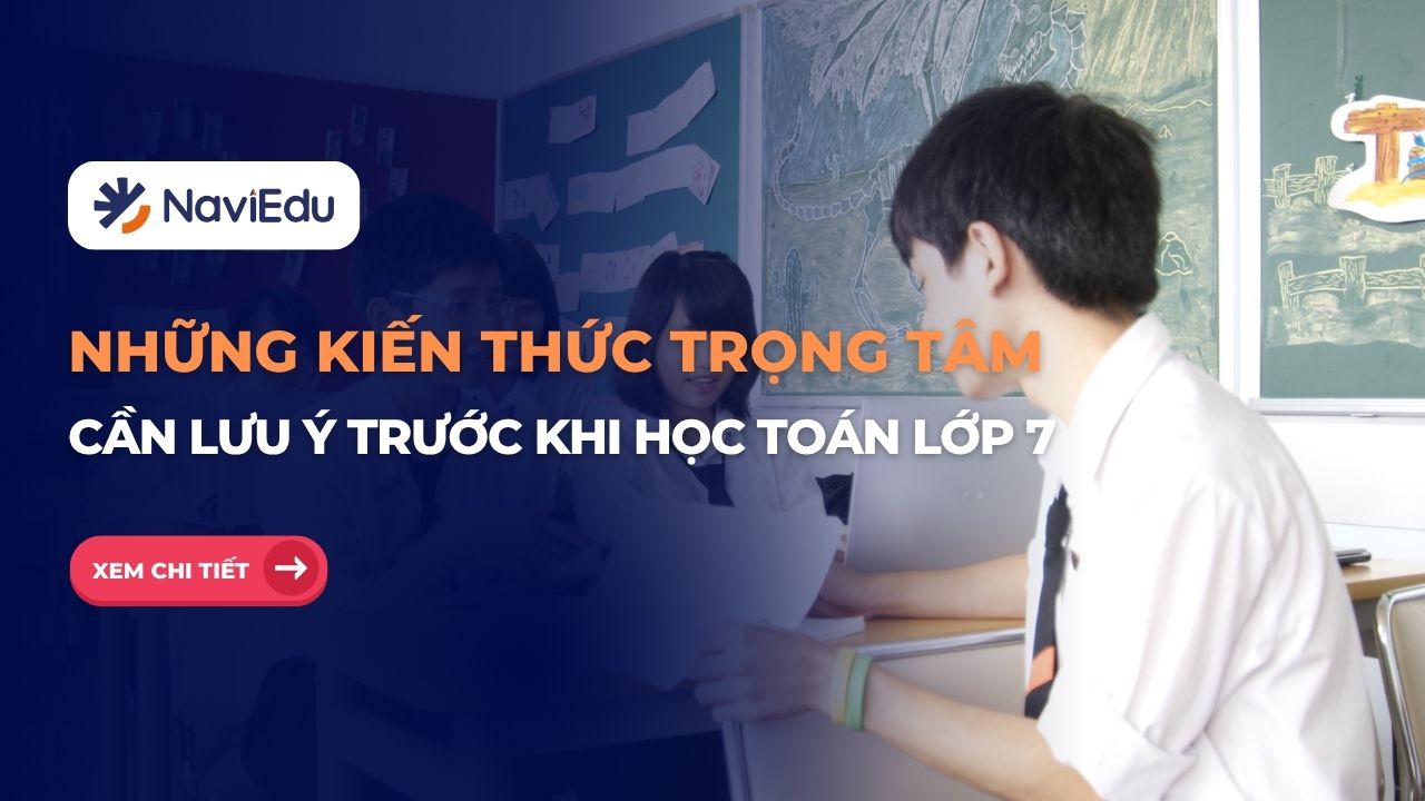 Những kiến thức trọng tâm cần lưu ý trước khi học Toán lớp 7
