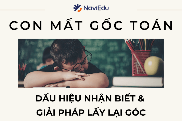 7 Dấu hiệu cho thấy con đang mất gốc Toán