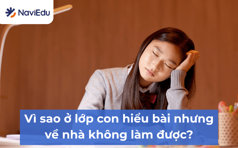 Con gật gù hiểu bài trên lớp nhưng về nhà nhìn đề lại cắn bút, nguyên nhân do đâu?