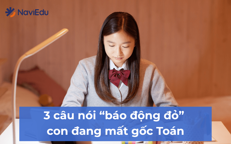 Nếu bỏ qua nếu ba mẹ nghe thấy con nói những câu này khi học Toán