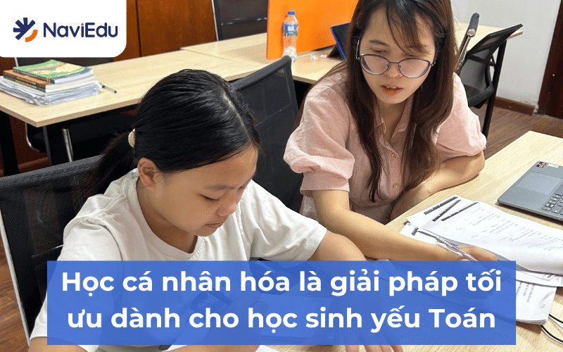 Giải pháp từ NaviEdu để giúp học sinh yếu Toán là đồng hành sát sao và học theo lộ trình cá nhân hóa