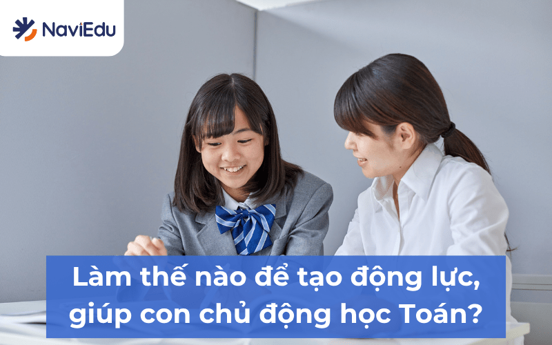 Để giúp con tự giác học Toán trở lại cần tìm đúng nguyên nhân và có giải pháp tương ứng