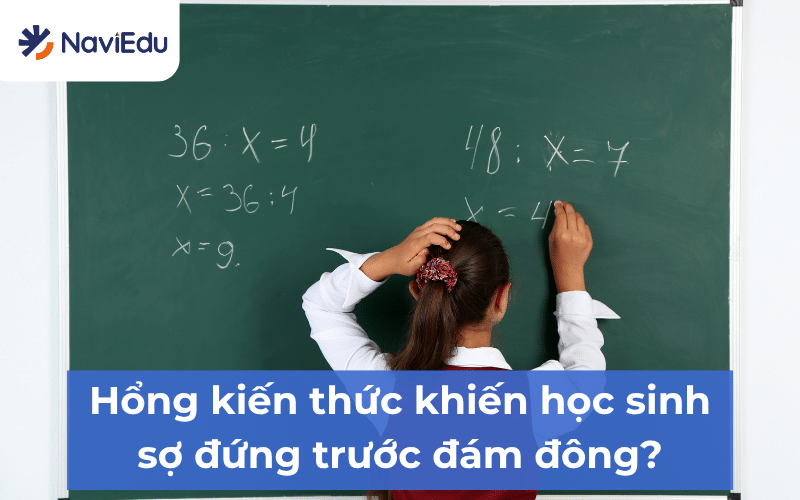 Hổng kiến thức khiến nhiều học sinh mất tự tin, sợ hãi khi nghĩ đến việc phải lên kiểm tra miệng