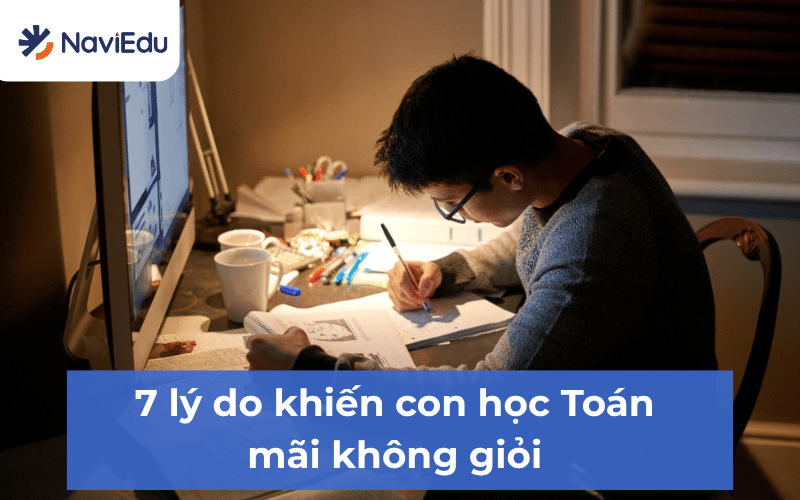 Tháo gỡ nguyên nhân khiến con học mãi mà điểm Toán vẫn "dậm chân tại chỗ"