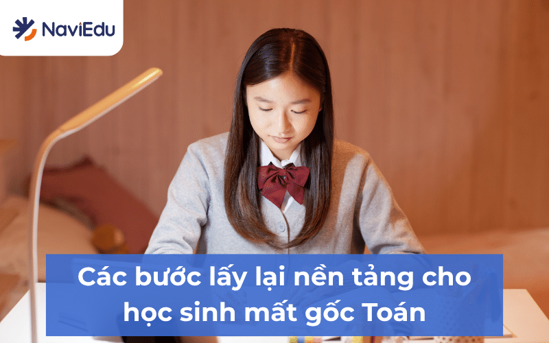 Học sinh mất gốc Toán cần có lộ trình lấp hổng bài bản để xây lại nền kiến thức
